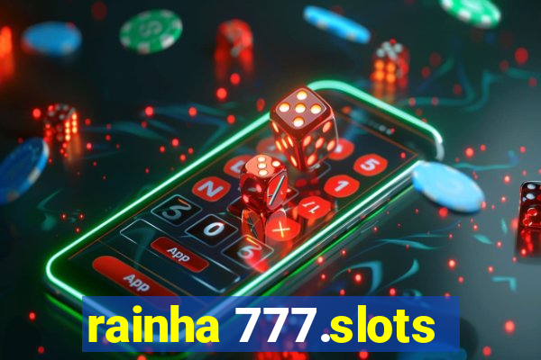 rainha 777.slots